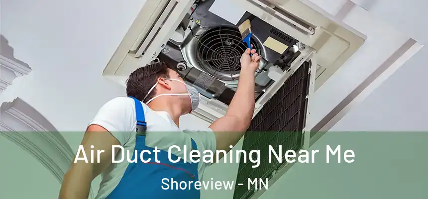 Air Duct Cleaning Near Me Shoreview - MN