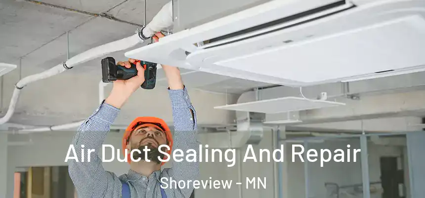  Air Duct Sealing And Repair Shoreview - MN