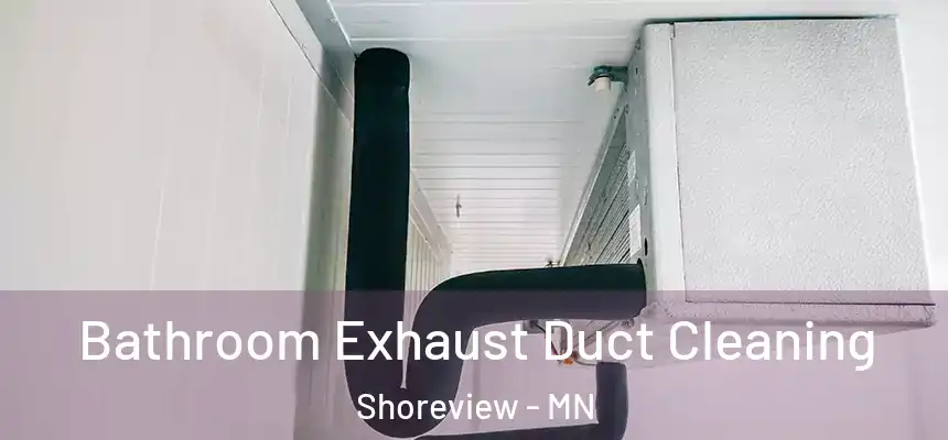  Bathroom Exhaust Duct Cleaning Shoreview - MN