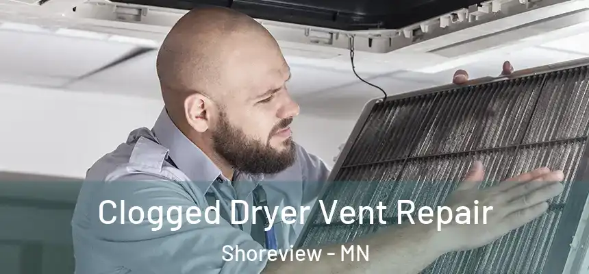 Clogged Dryer Vent Repair Shoreview - MN