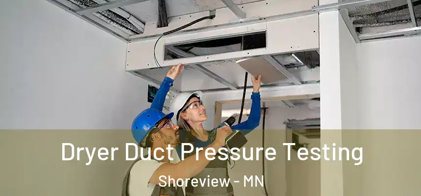  Dryer Duct Pressure Testing Shoreview - MN