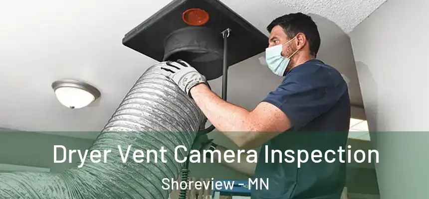  Dryer Vent Camera Inspection Shoreview - MN