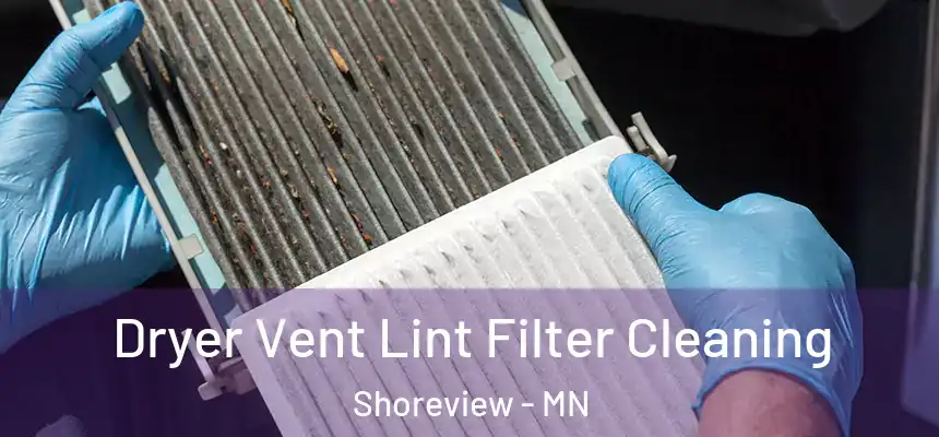 Dryer Vent Lint Filter Cleaning Shoreview - MN