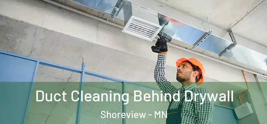 Duct Cleaning Behind Drywall Shoreview - MN