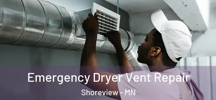  Emergency Dryer Vent Repair Shoreview - MN