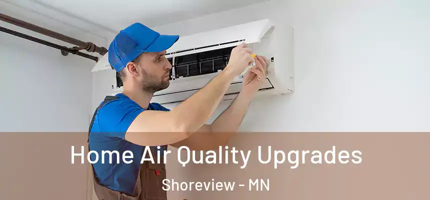  Home Air Quality Upgrades Shoreview - MN