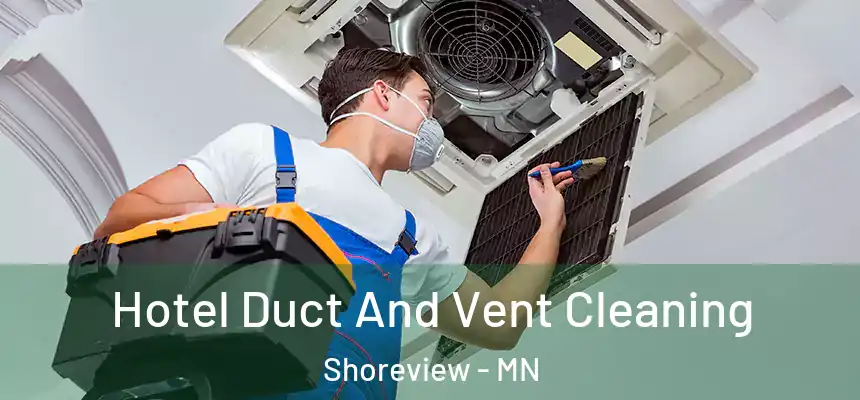  Hotel Duct And Vent Cleaning Shoreview - MN