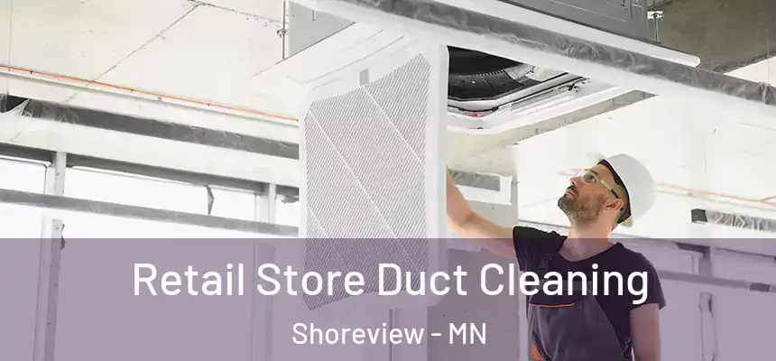Retail Store Duct Cleaning Shoreview - MN