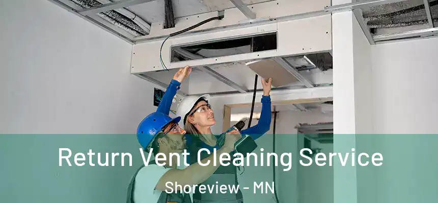  Return Vent Cleaning Service Shoreview - MN