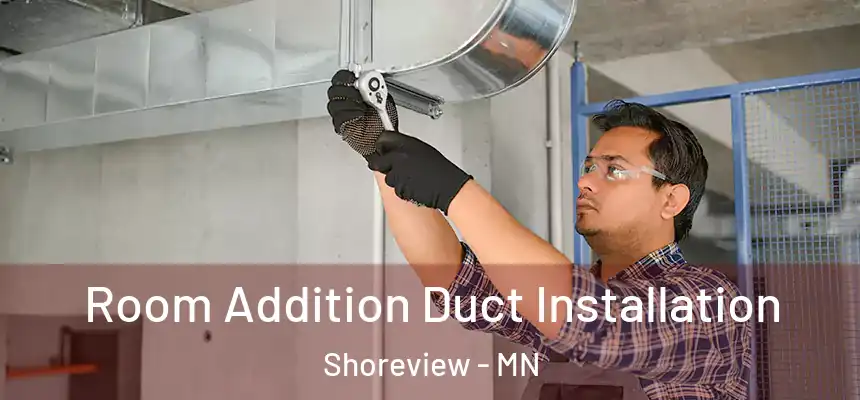  Room Addition Duct Installation Shoreview - MN