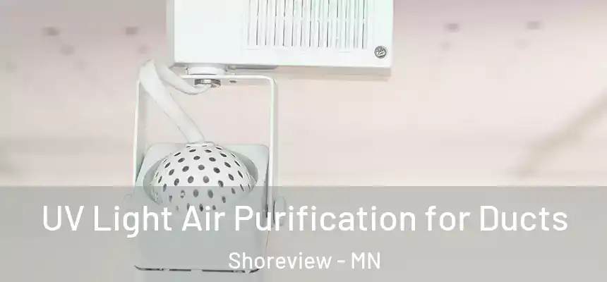  UV Light Air Purification for Ducts Shoreview - MN