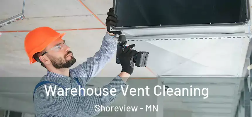 Warehouse Vent Cleaning Shoreview - MN